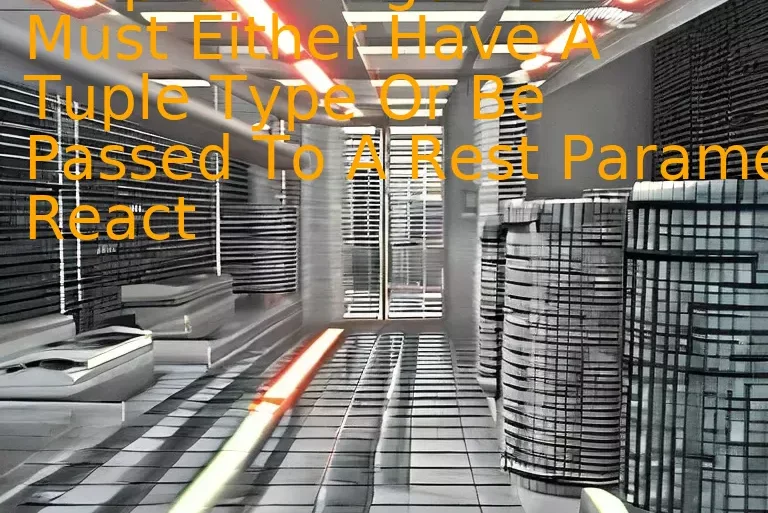 A Spread Argument Must Either Have A Tuple Type Or Be Passed To A Rest Parameter React