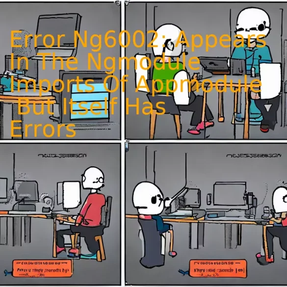 Error Ng6002: Appears In The Ngmodule Imports Of Appmodule But Itself Has Errors