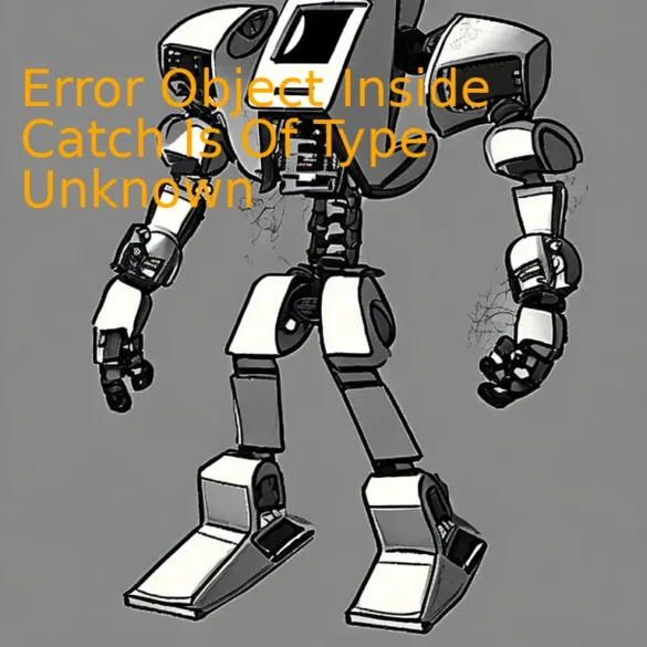 Error Object Inside Catch Is Of Type Unknown