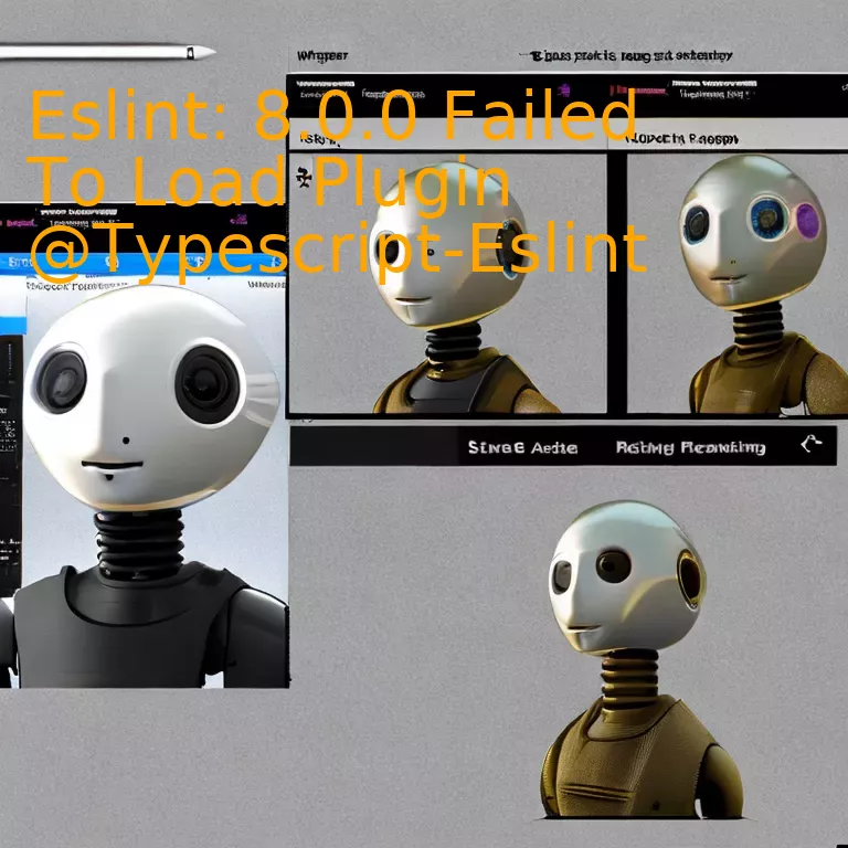 Eslint: 8.0.0 Failed To Load Plugin @Typescript-Eslint