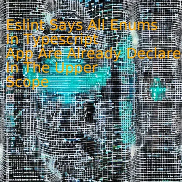 Eslint Says All Enums In Typescript App Are Already Declared In The Upper Scope