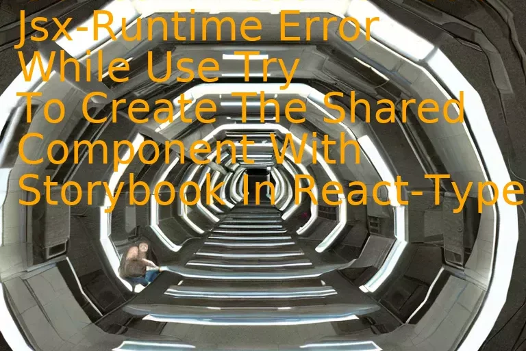 Got Cant Resolve React Jsx-Runtime Error While Use Try To Create The Shared Component With Storybook In React-Typescript