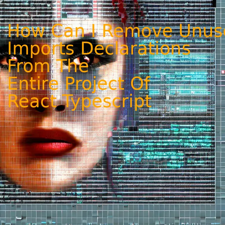How Can I Remove Unused Imports Declarations From The Entire Project Of React Typescript