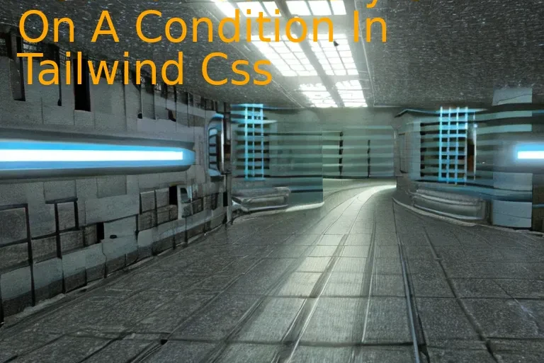 How To Add A Style On A Condition In Tailwind Css