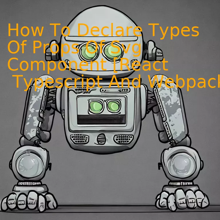 How To Declare Types Of Props Of Svg Component [React  Typescript And Webpack]
