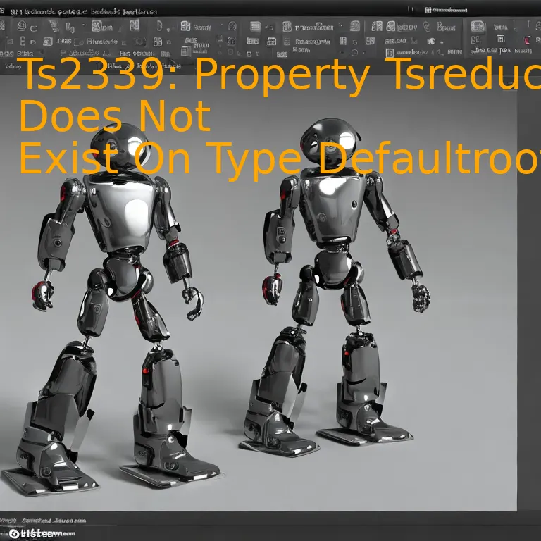 Ts2339: Property Tsreducer Does Not Exist On Type Defaultrootstate